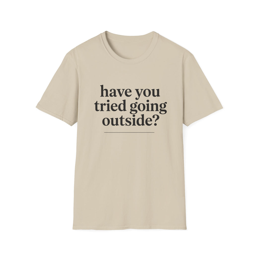 Have You Tried Going Outside