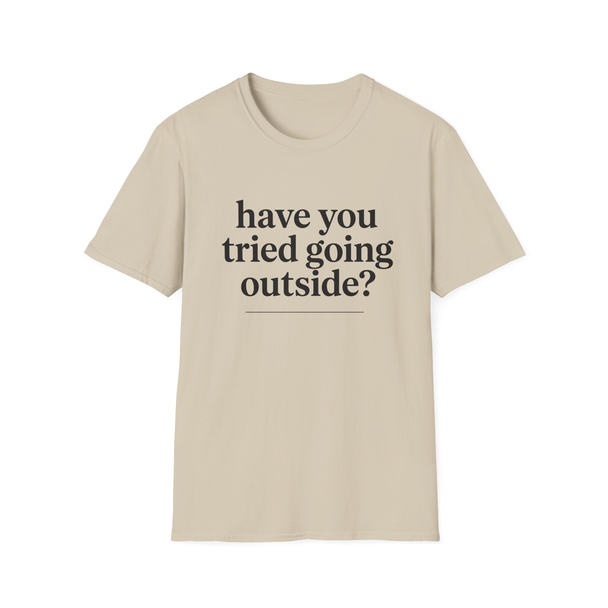 Have You Tried Going Outside