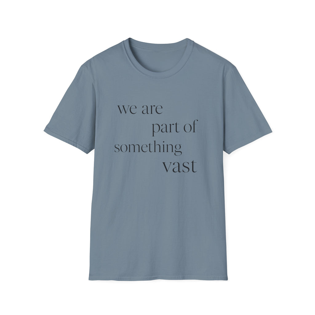 We Are Part Of Something Vast