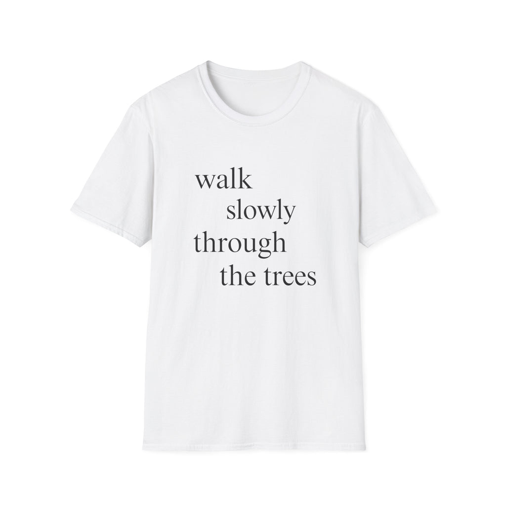 Walk Slowly Through The Trees
