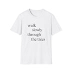 Walk Slowly Through The Trees