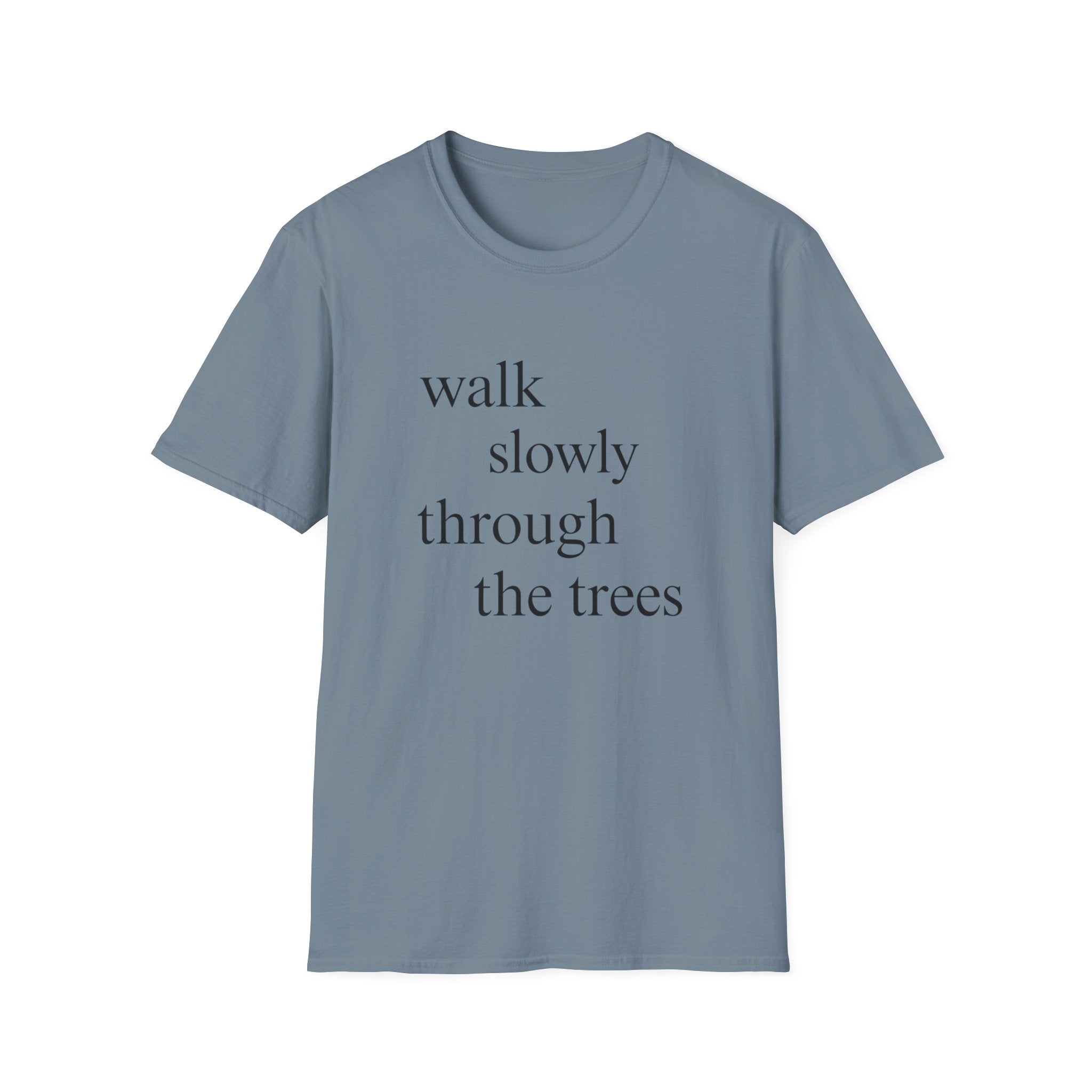Walk Slowly Through The Trees