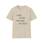 Walk Slowly Through The Trees