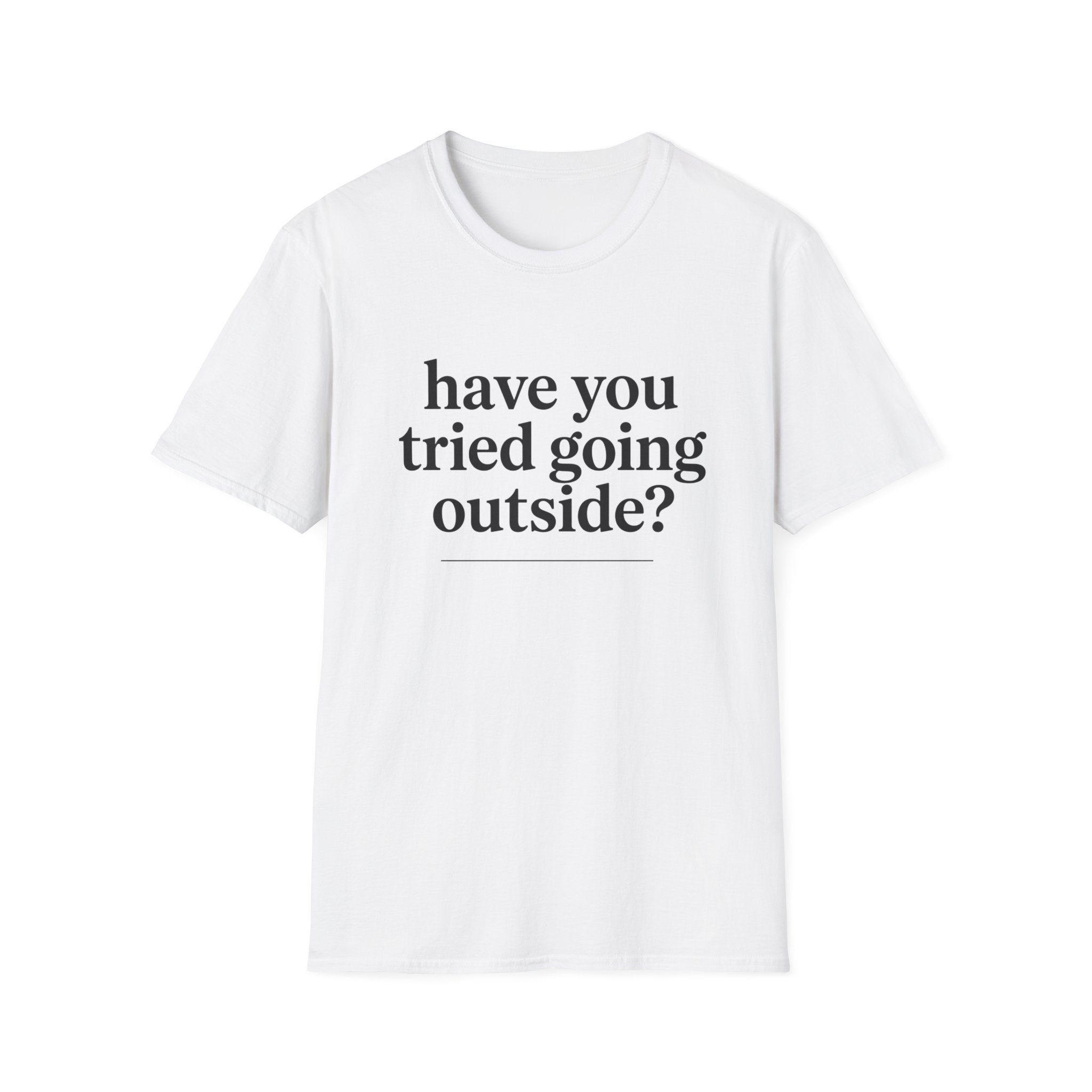Have You Tried Going Outside