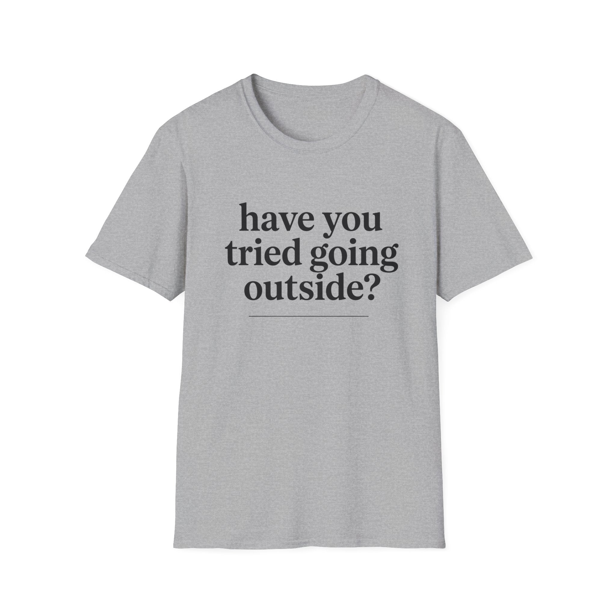Have You Tried Going Outside