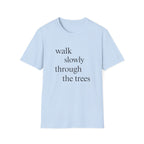 Walk Slowly Through The Trees