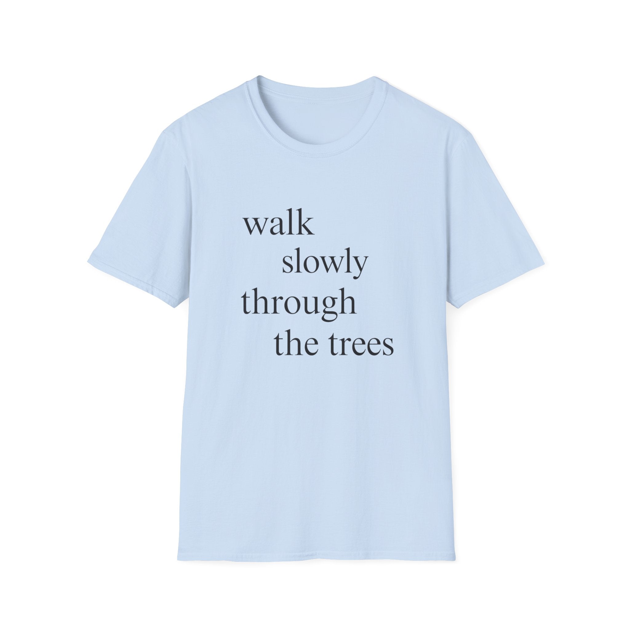 Walk Slowly Through The Trees