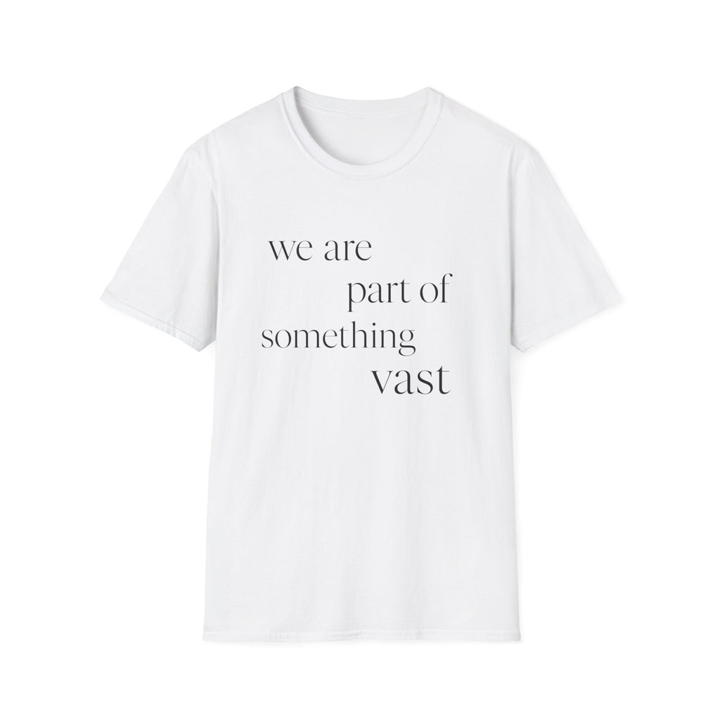 We Are Part Of Something Vast