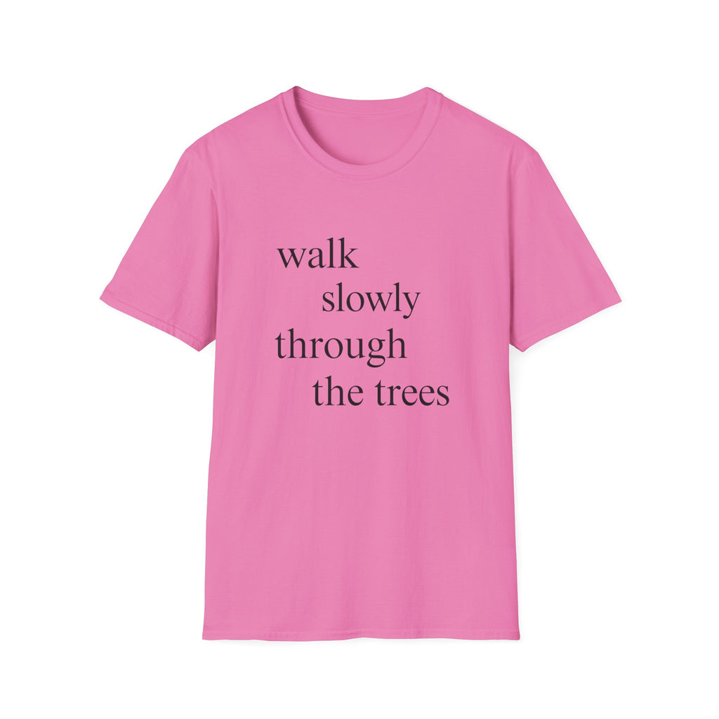 Walk Slowly Through The Trees