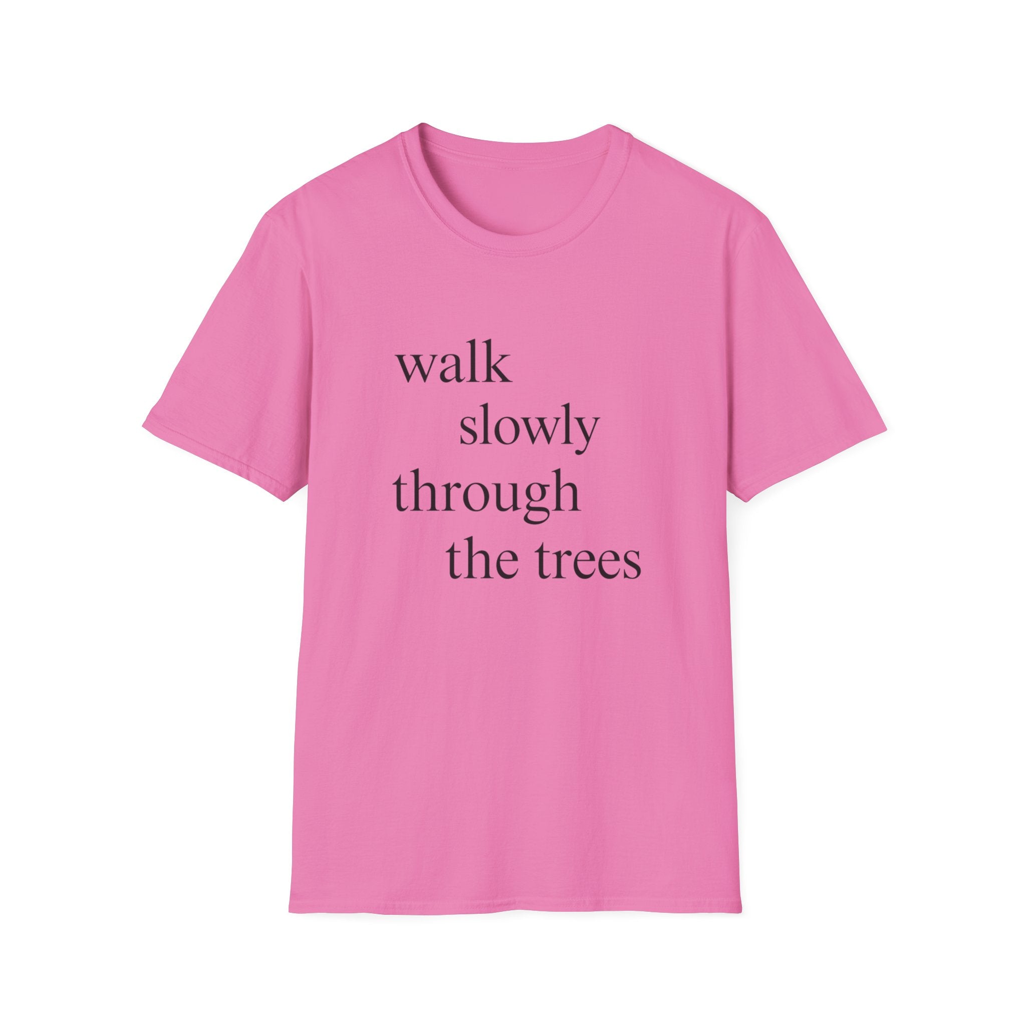 Walk Slowly Through The Trees