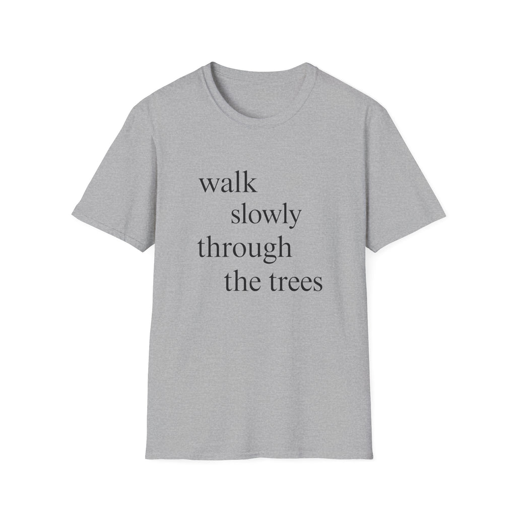 Walk Slowly Through The Trees