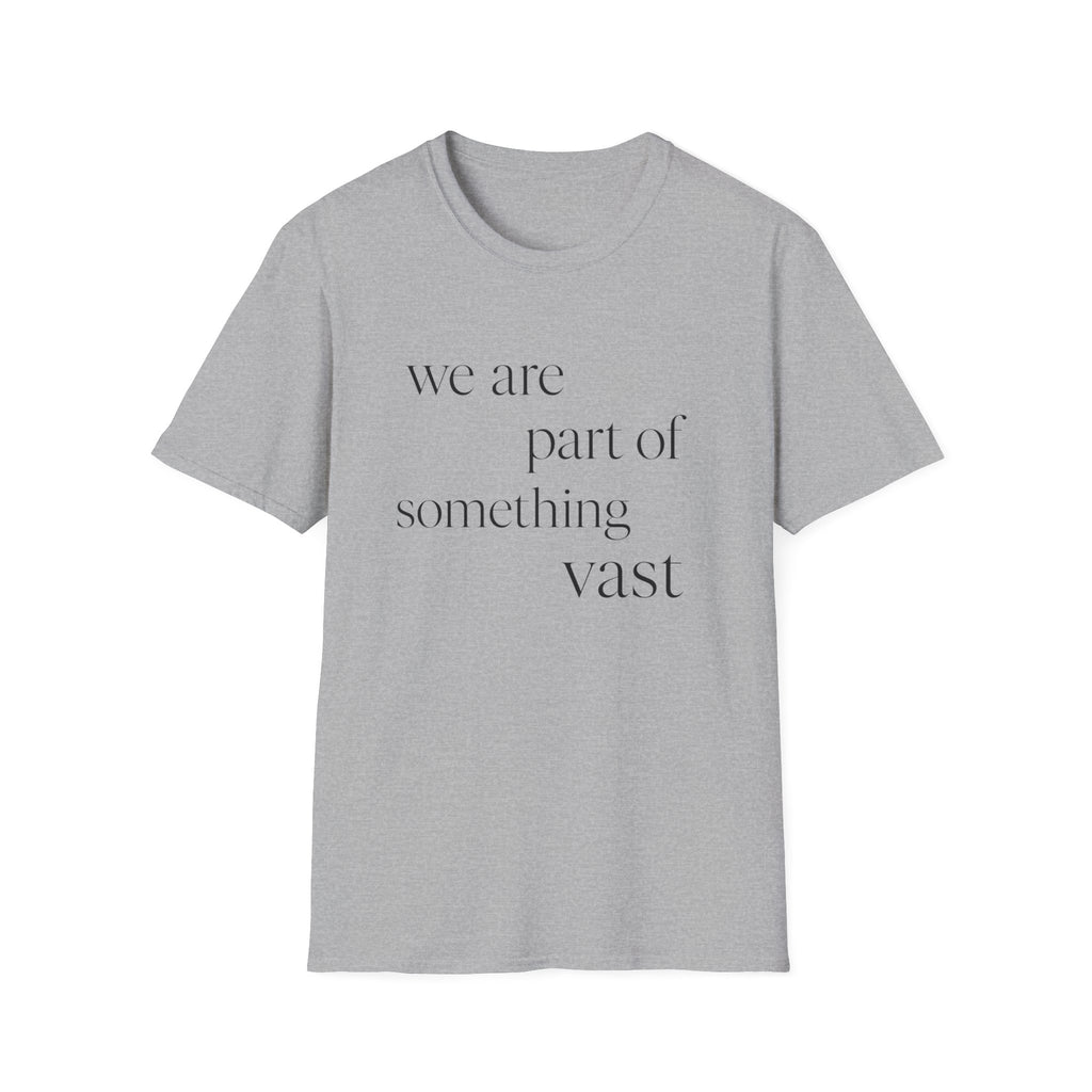 We Are Part Of Something Vast