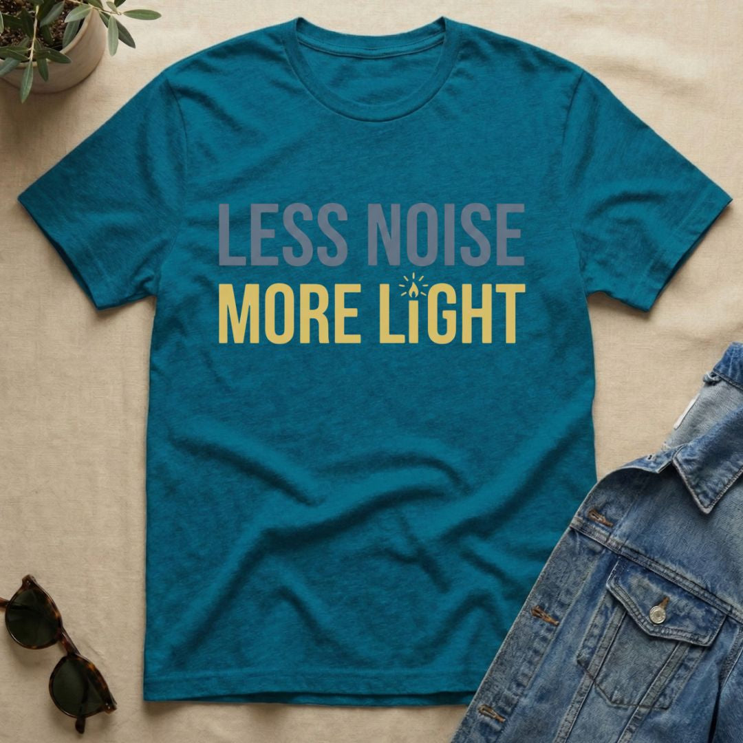 less noise more light T-Shirt