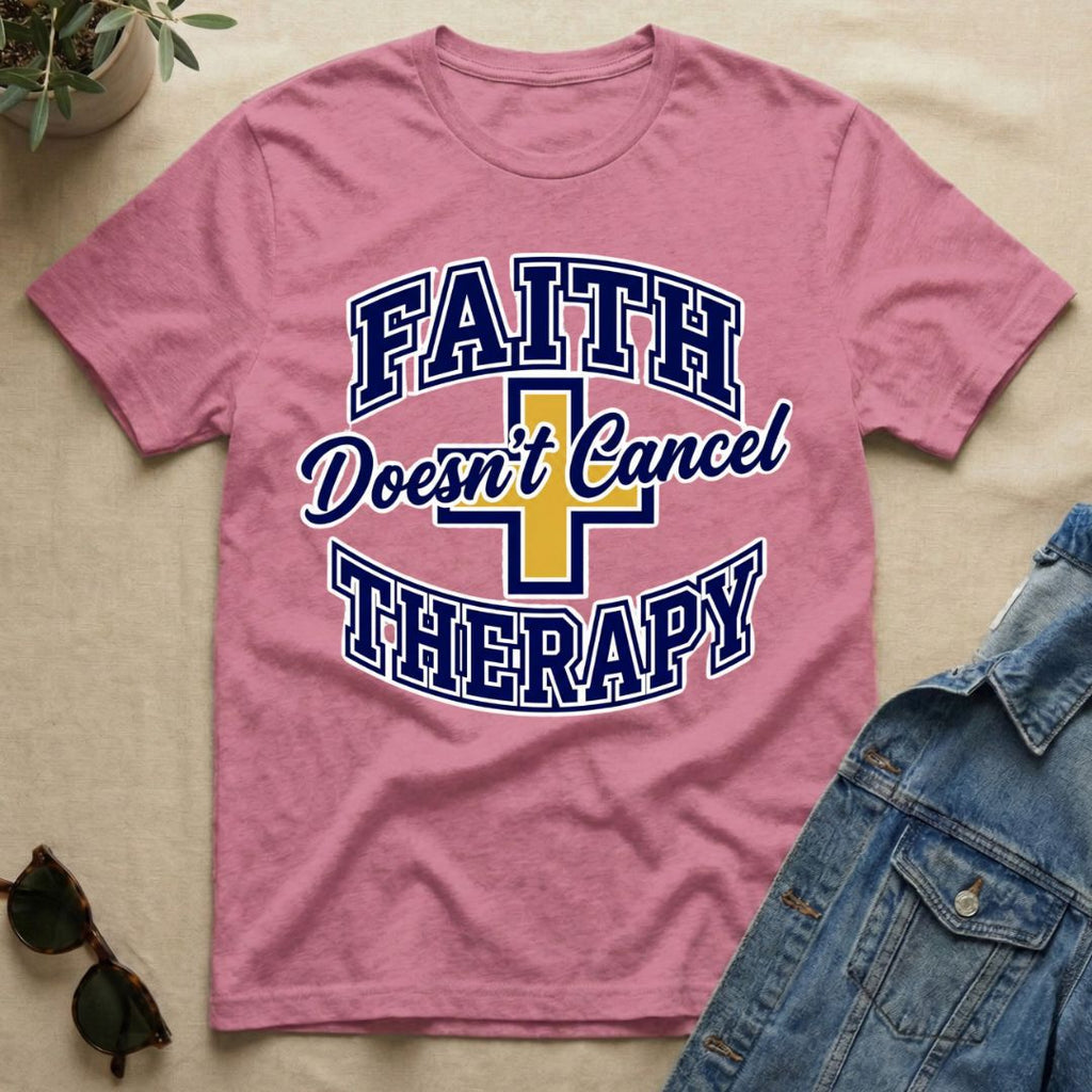 Faith Doesn't Cancel Therapy T-Shirt