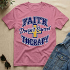 Faith Doesn't Cancel Therapy T-Shirt