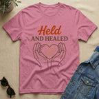 held and healed T-Shirt