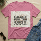 Grace For The Grit Parenting T-Shirt