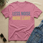 less noise more light T-Shirt