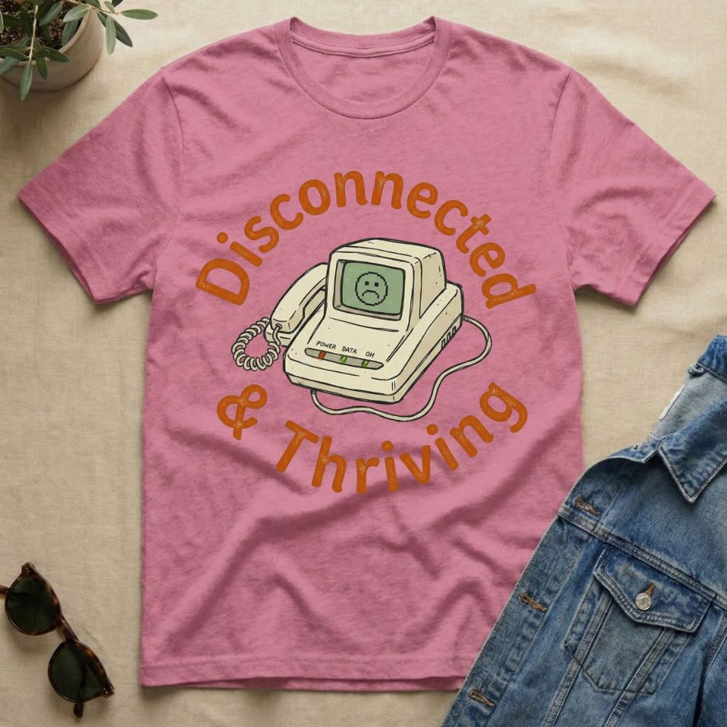 disconnected and thriving T-Shirt