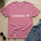 Conscious AF T-Shirt