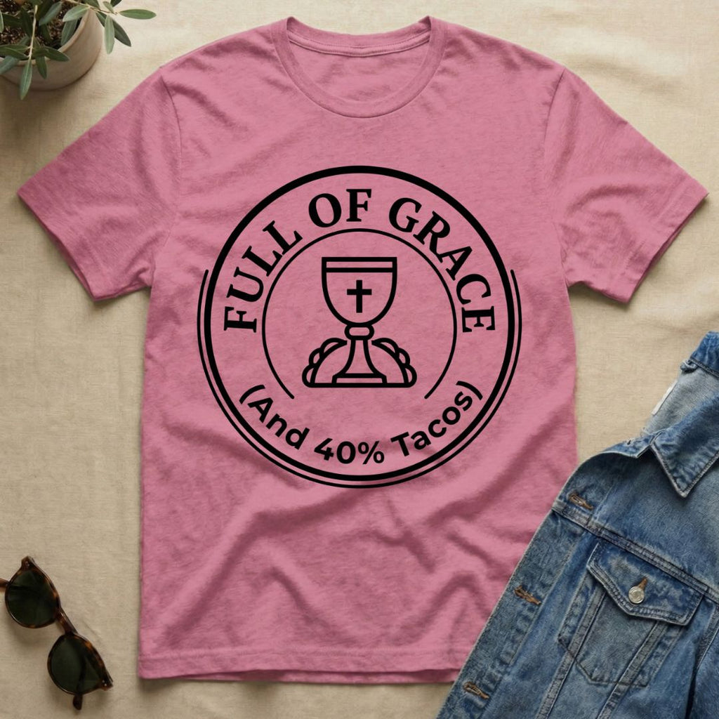 full of grace and tacos T-Shirt