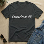 Conscious AF T-Shirt