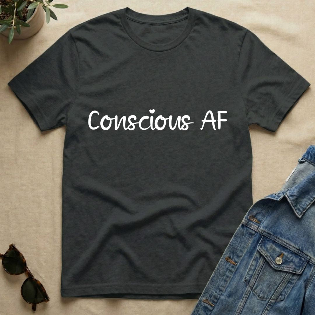 Conscious AF T-Shirt