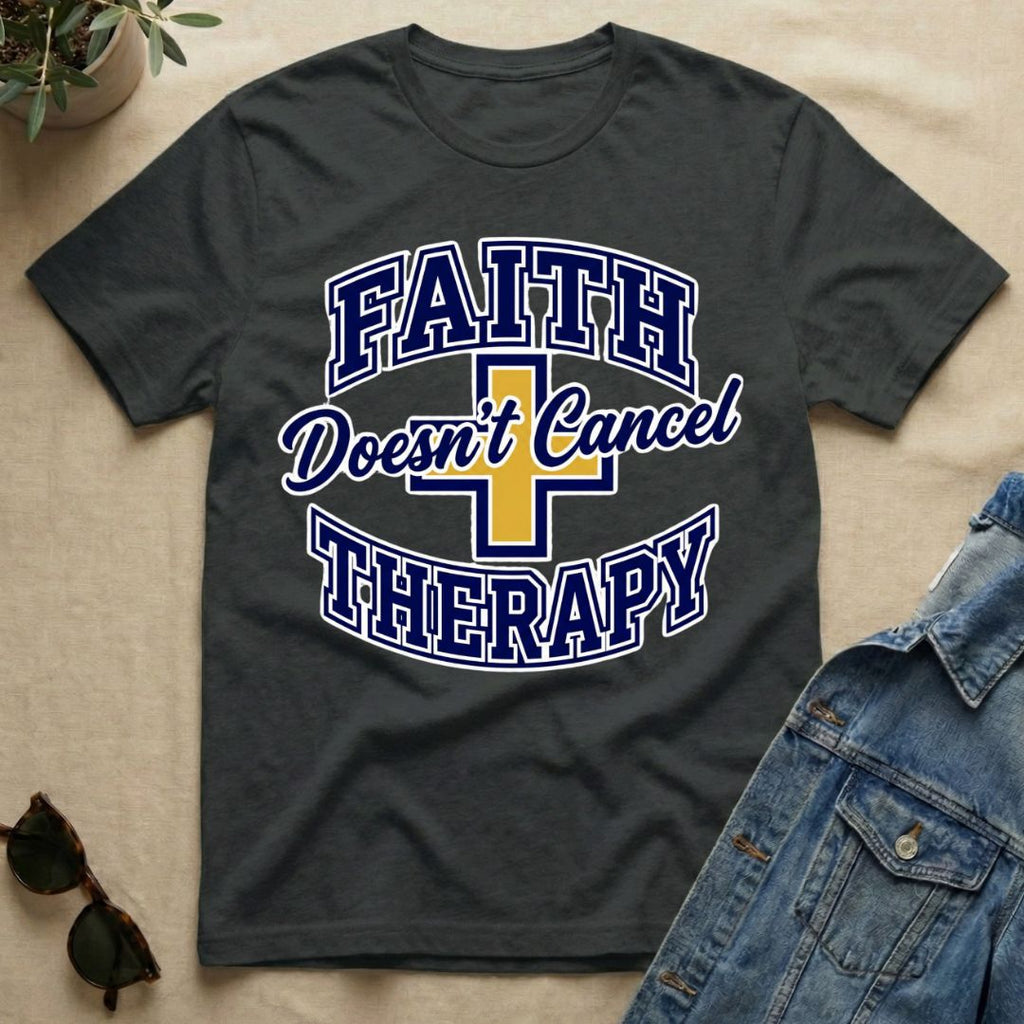 Faith Doesn't Cancel Therapy T-Shirt