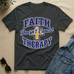 Faith Doesn't Cancel Therapy T-Shirt