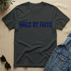 walk by faith T-Shirt