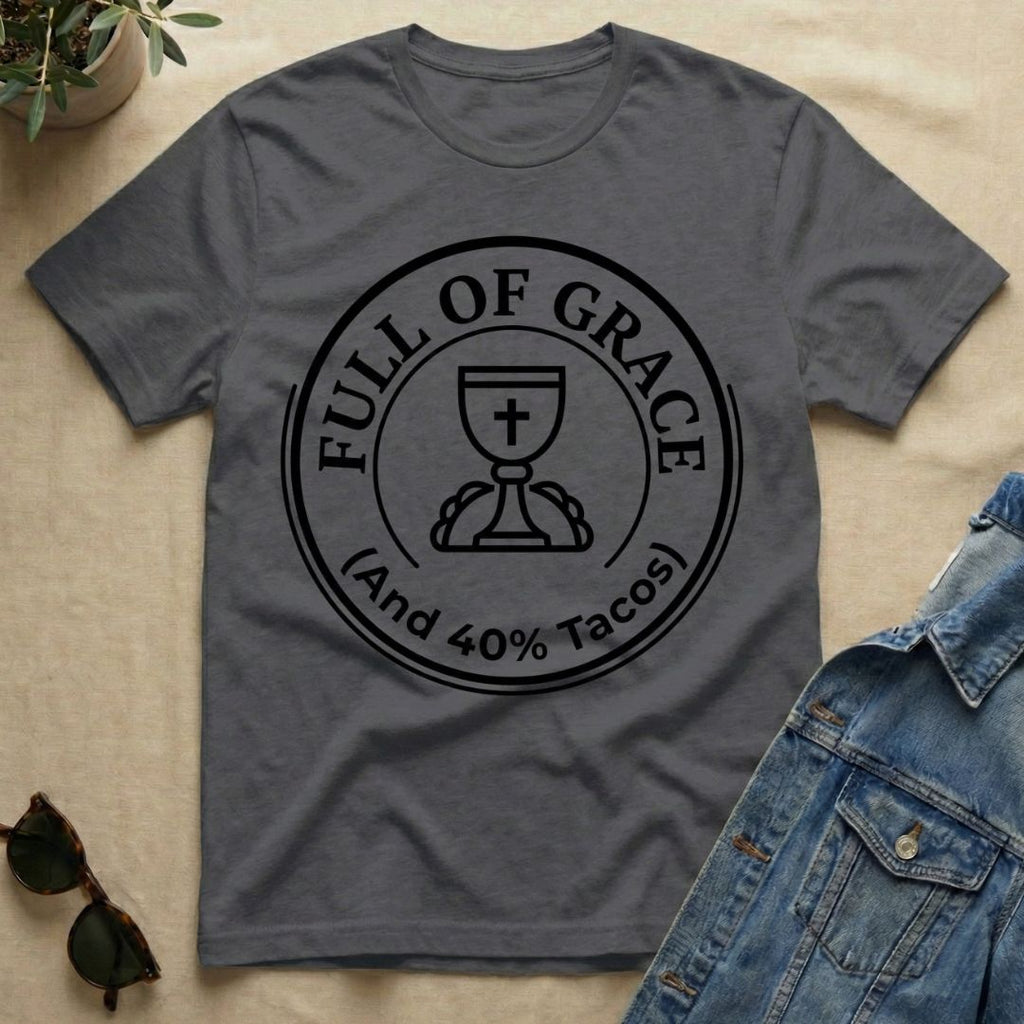 full of grace and tacos T-Shirt