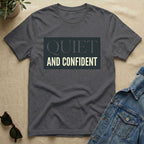quiet and confident T-Shirt