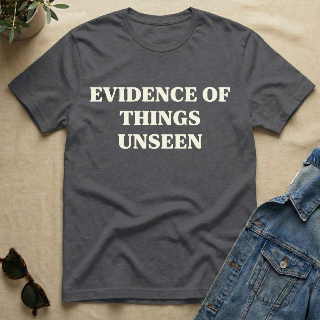 evidence of things unseen T-Shirt