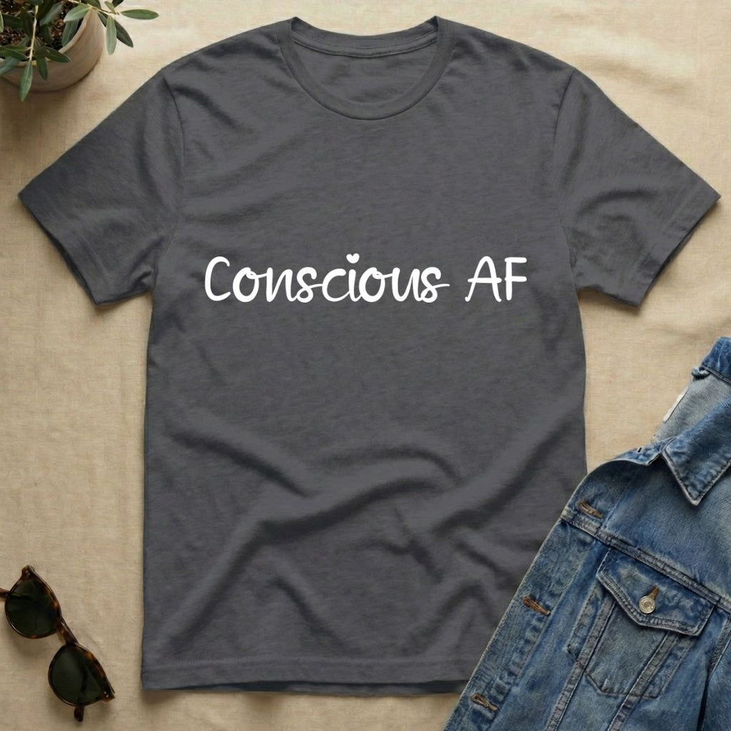 Conscious AF T-Shirt