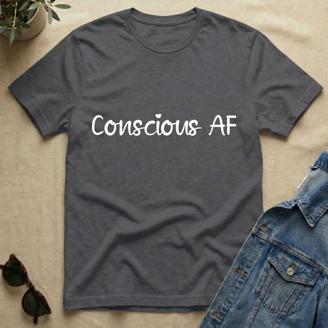 Conscious AF T-Shirt