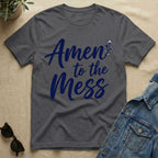 Amen To The Mess T-Shirt