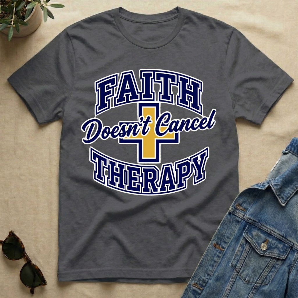 Faith Doesn't Cancel Therapy T-Shirt