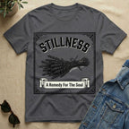 Stillness Remedy For The Soul T-Shirt