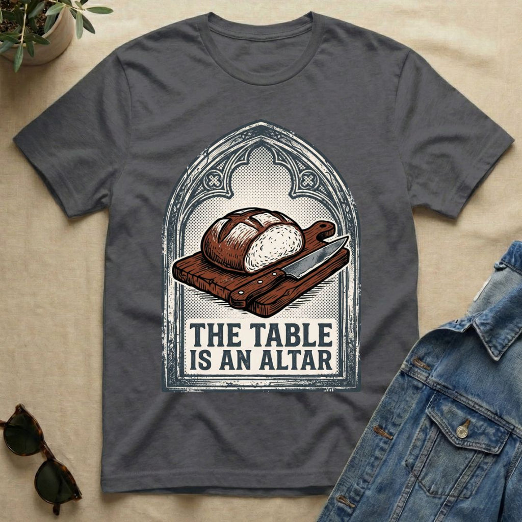 the table is an altar T-Shirt