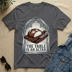 the table is an altar T-Shirt