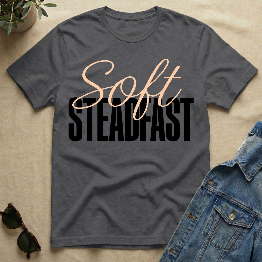Soft & Steadfast T-Shirt
