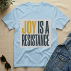 joy is a resistance T-Shirt