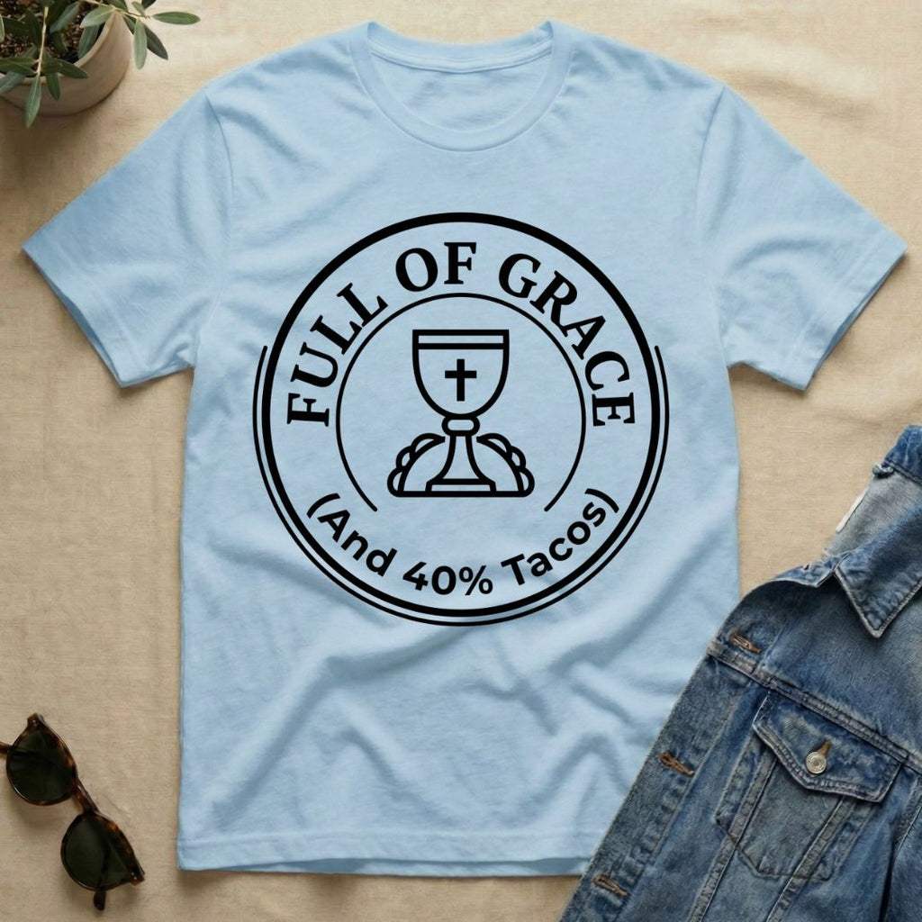 full of grace and tacos T-Shirt