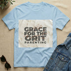 Grace For The Grit Parenting T-Shirt