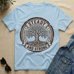 steady and strong T-Shirt
