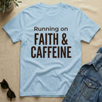 Running On Faith & Caffeine T-Shirt