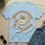 disconnected and thriving T-Shirt