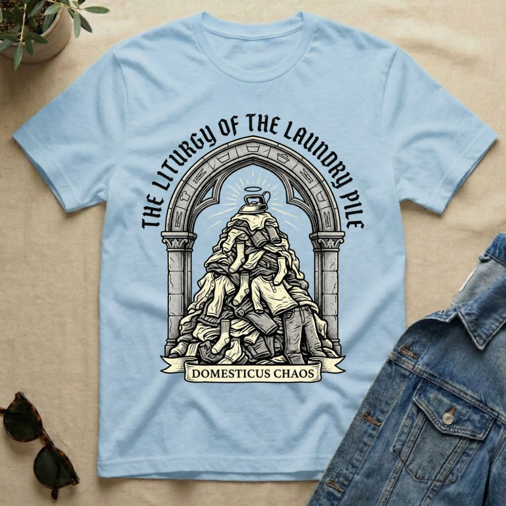 the liturgy of the laundry pile T-Shirt
