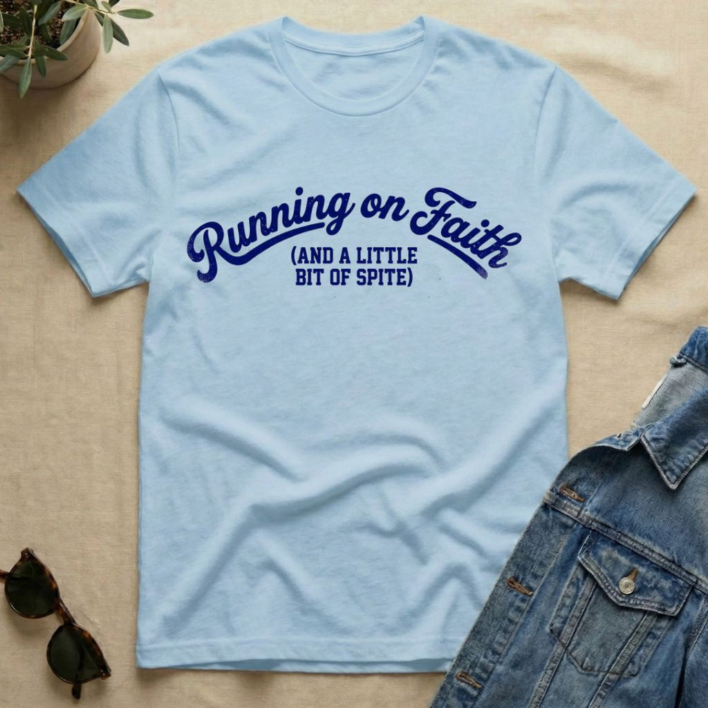running on faith and spite T-Shirt