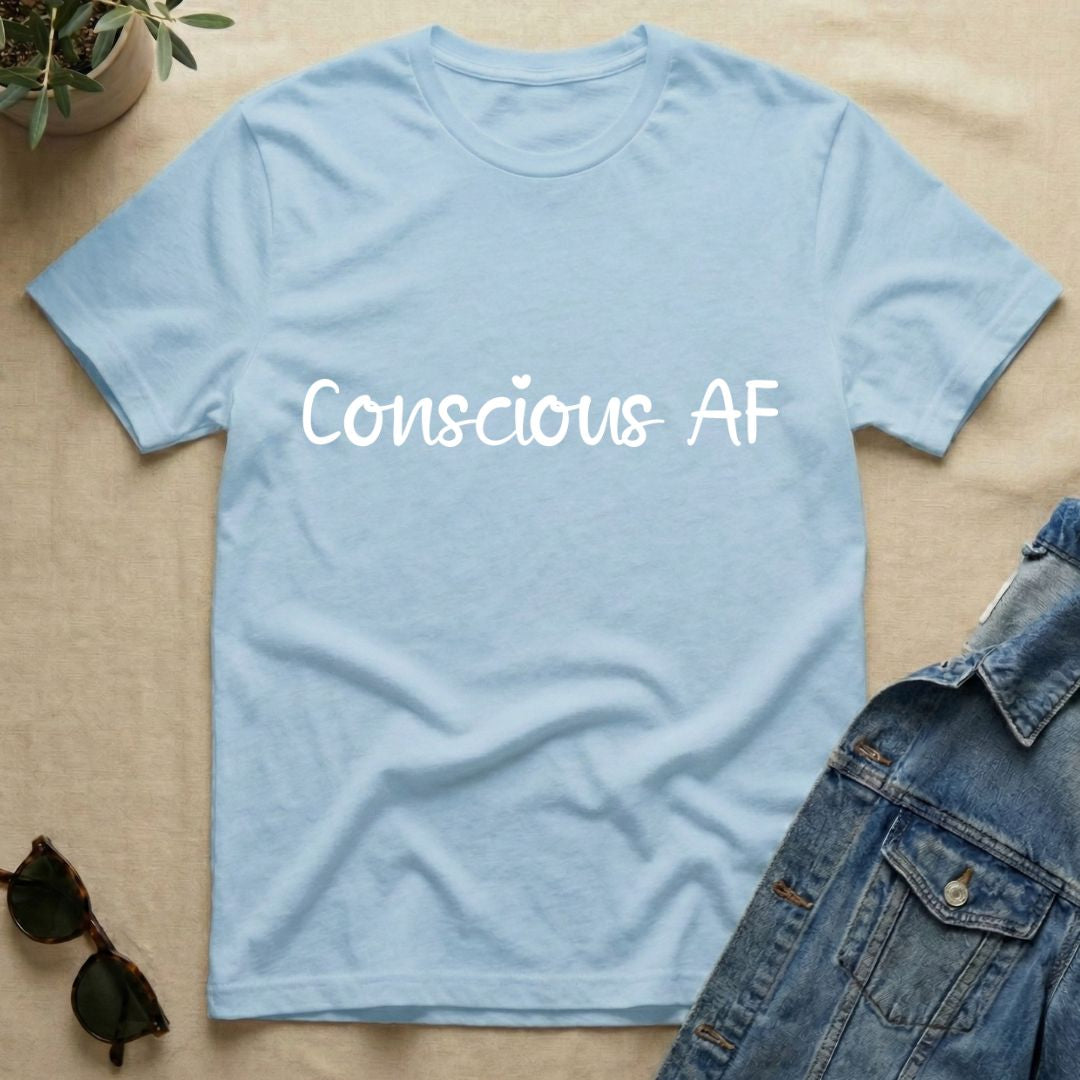 Conscious AF T-Shirt